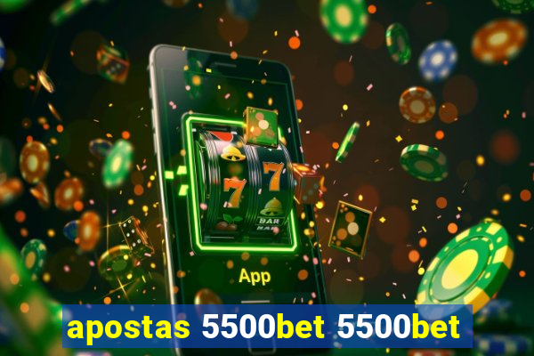 apostas 5500bet 5500bet